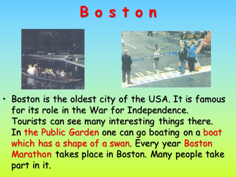 B o s t o n Boston is the oldest city of the USA.